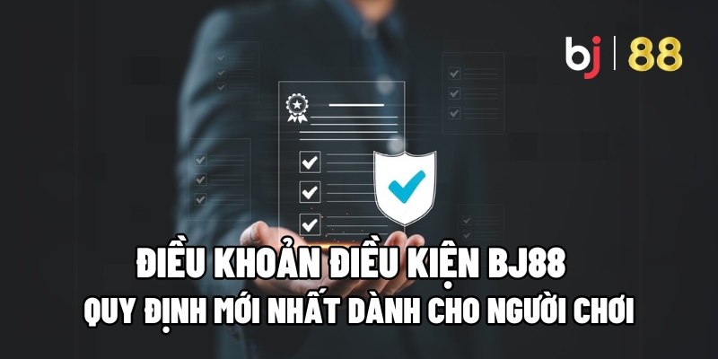 Điều khoản điều kiện BJ88 dành cho hội viên mới